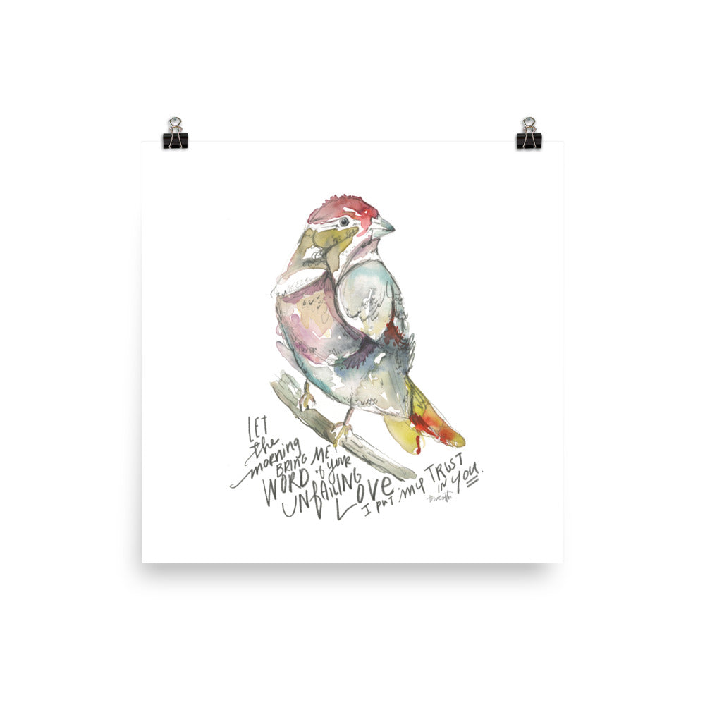 Let the Morning bring me word of your Unfailing Love BIRD Psalm 143:8 Watercolor Art PRINT