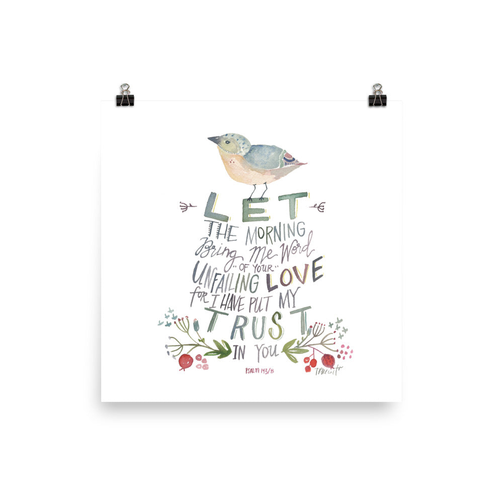 Let the Morning bring me word - bird Psalm 143:8 Watercolor PRINT