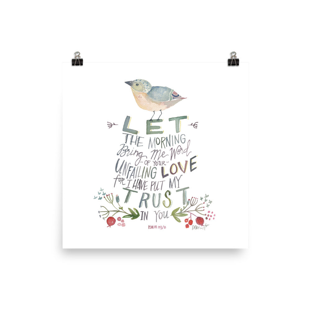 Let the Morning bring me word - bird Psalm 143:8 Watercolor PRINT