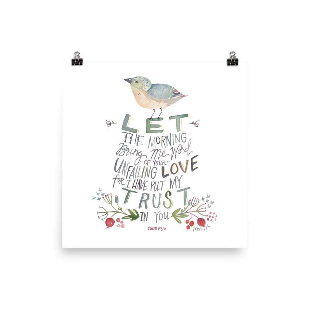Let the Morning bring me word - bird Psalm 143:8 Watercolor PRINT
