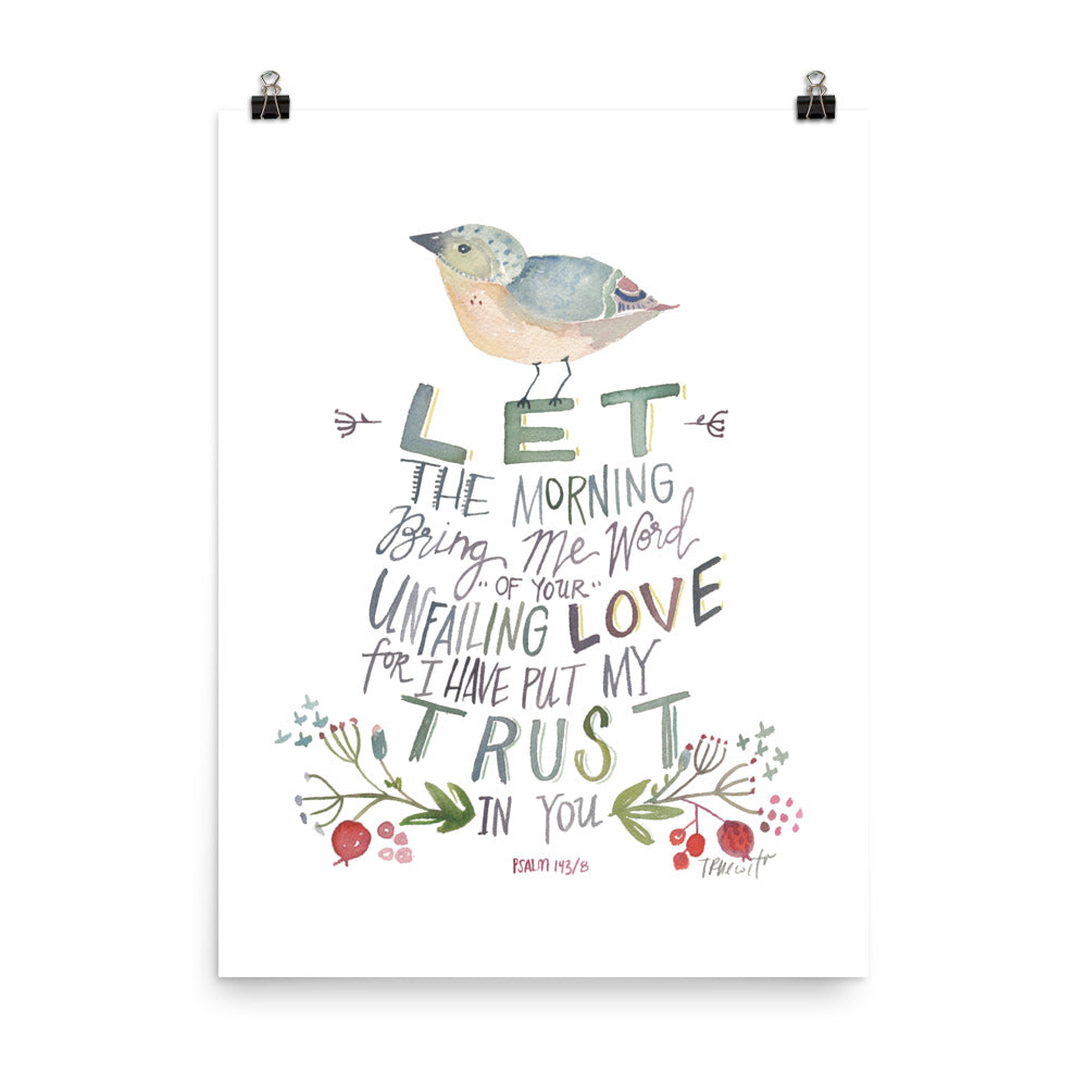 Let the Morning bring me word - bird Psalm 143:8 Watercolor PRINT