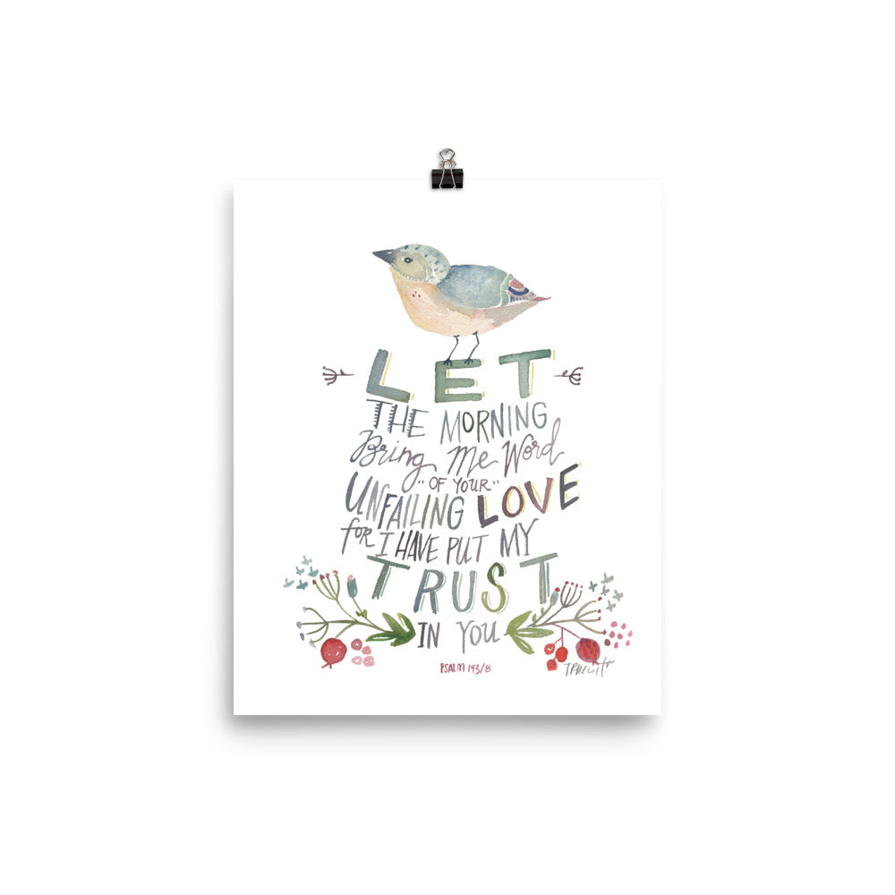 Let the Morning bring me word - bird Psalm 143:8 Watercolor PRINT