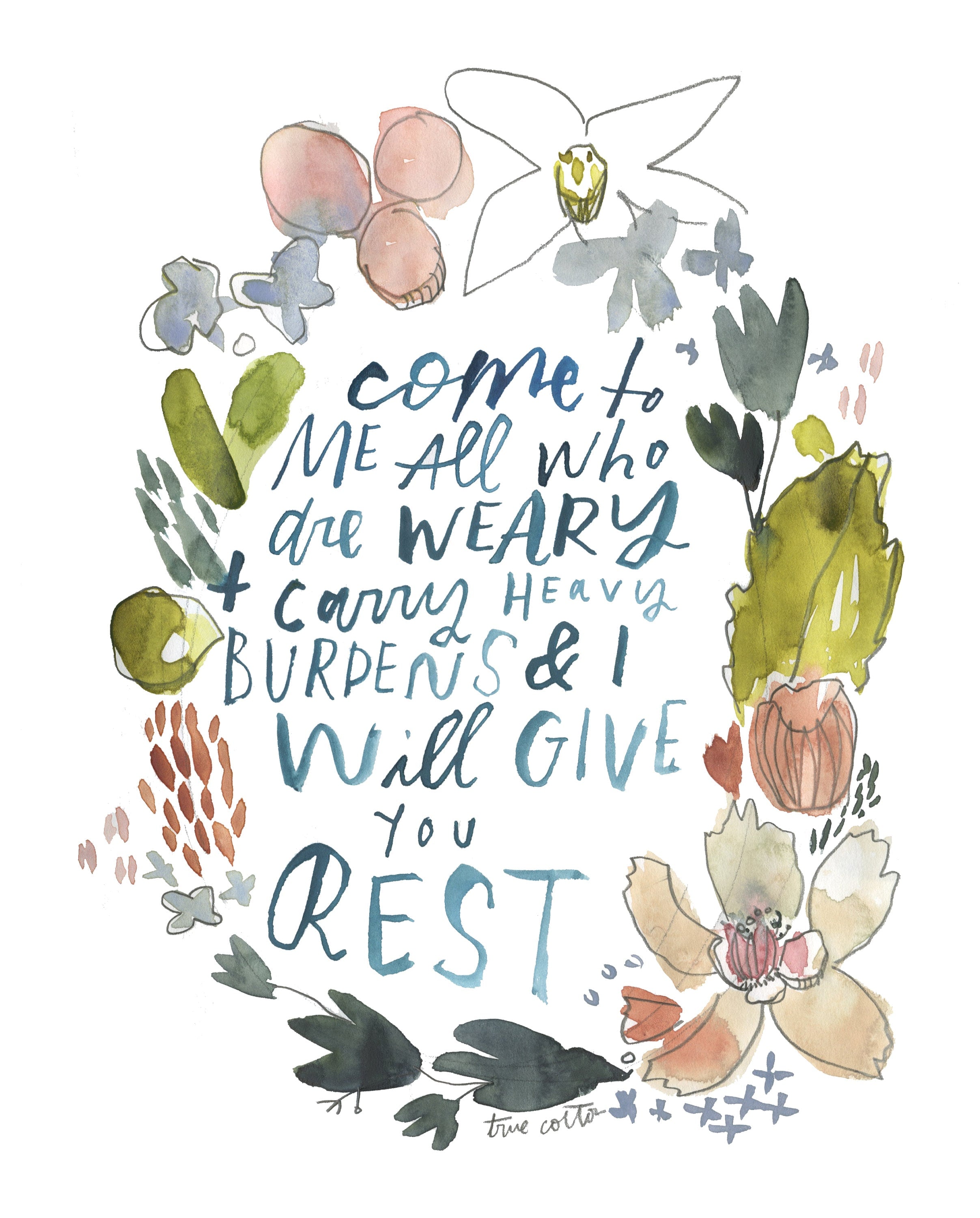 Matthew 11:28 Come all who are weary, Rest, Scripture Watercolor Art Print