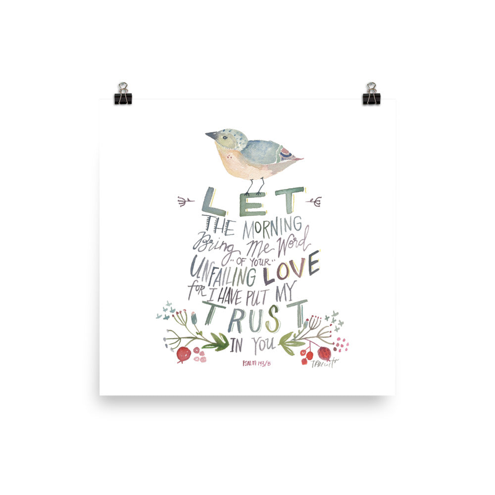 Let the Morning bring me word - bird Psalm 143:8 Watercolor PRINT
