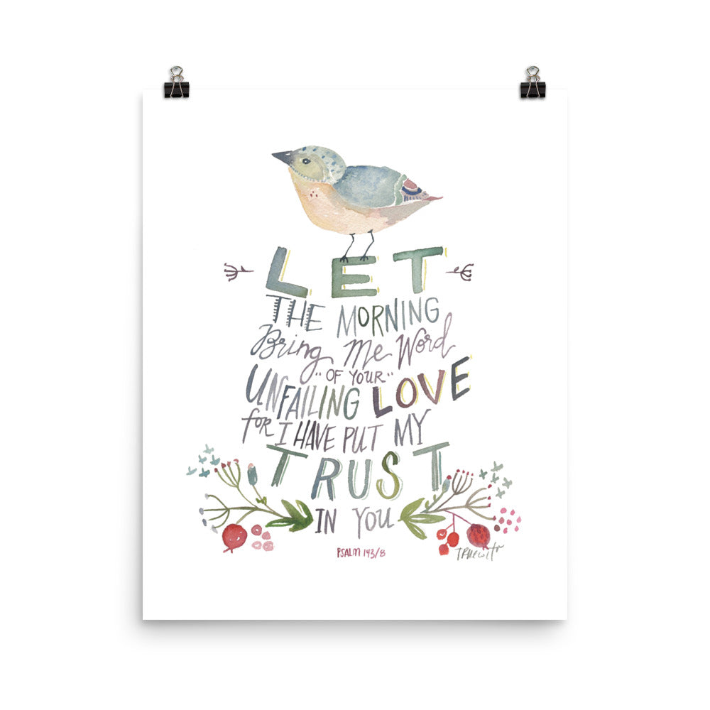 Let the Morning bring me word - bird Psalm 143:8 Watercolor PRINT