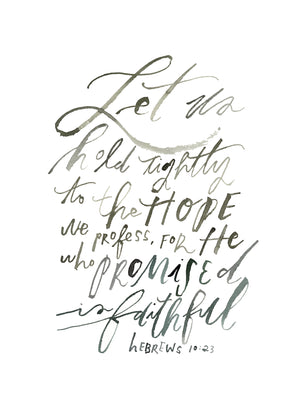 Open image in slideshow, Let us Hold tight Hebrews 10:23 Fine art print
