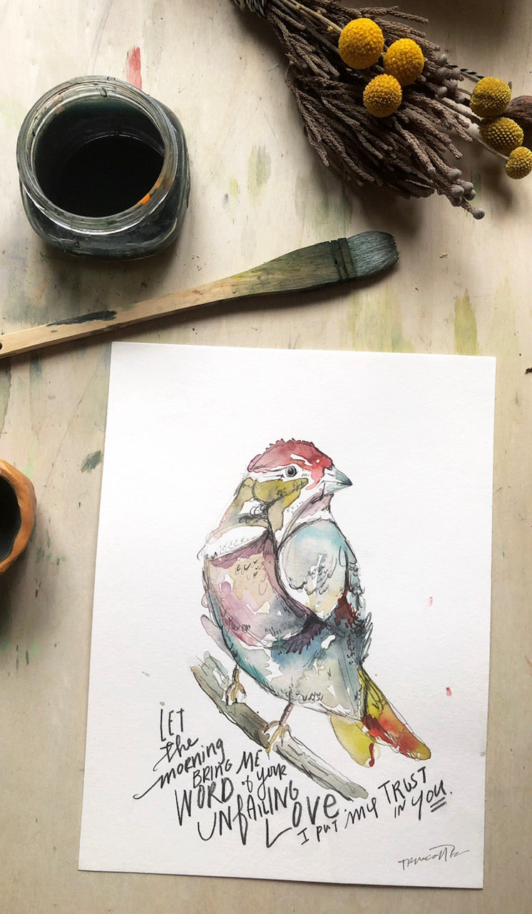 Let the Morning bring me word of your Unfailing Love BIRD Psalm 143:8 Watercolor Art PRINT